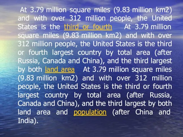 At 3.79 million square miles (9.83 million km2) and with over 312