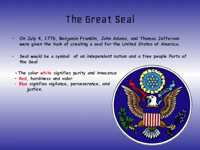 The Great Seal On July 4, 1776, Benjamin Franklin, John Adams, and