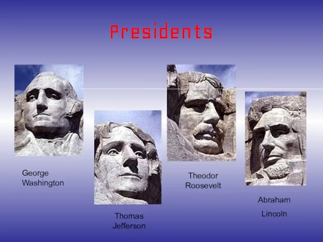 Presidents George Washington Thomas Jefferson Theodor Roosevelt Abraham Lincoln
