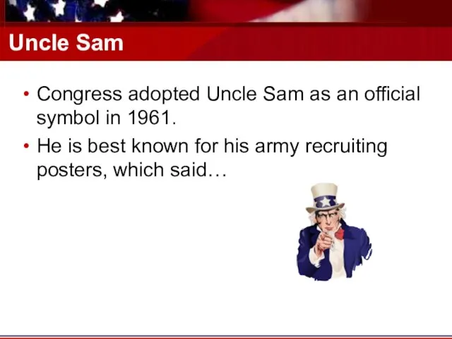 Uncle Sam Congress adopted Uncle Sam as an official symbol in 1961.