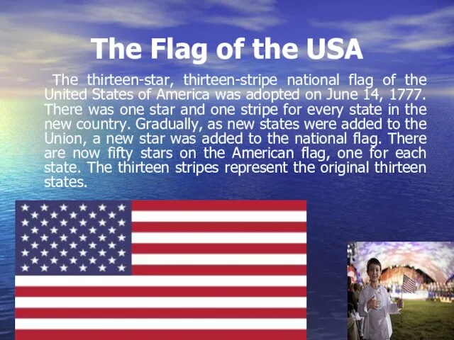 The Flag of the USA The thirteen-star, thirteen-stripe national flag of the