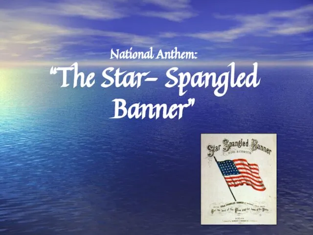 National Anthem: “The Star- Spangled Banner”