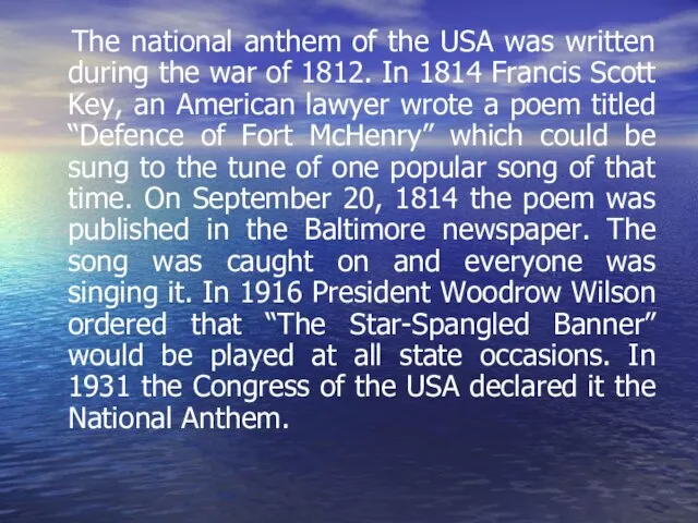 The national anthem of the USA was written during the war of