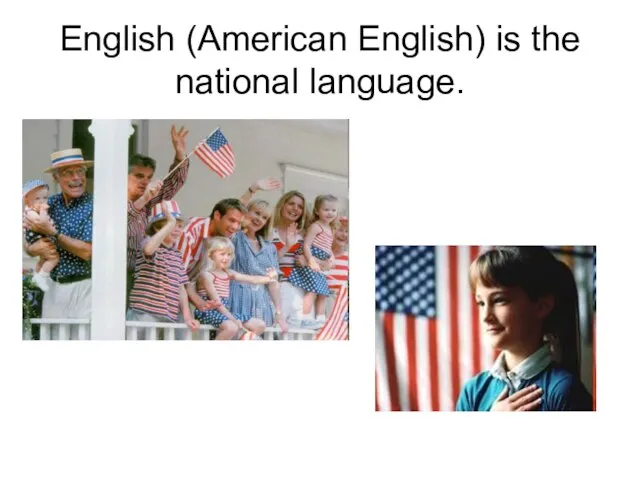 English (American English) is the national language.