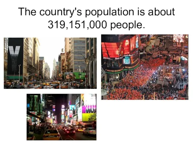 The country's population is about 319,151,000 people.