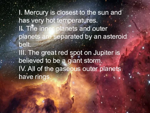 I. Mercury is closest to the sun and has very hot temperatures.