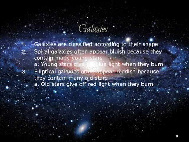 Galaxies Galaxies are classified according to their shape Spiral galaxies often appear