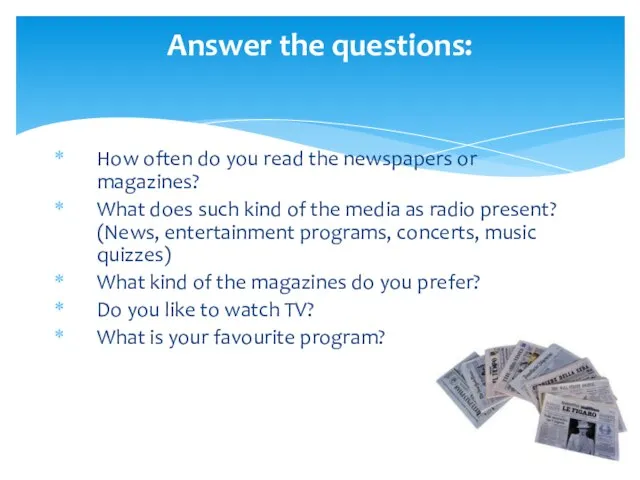 How often do you read the newspapers or magazines? What does such