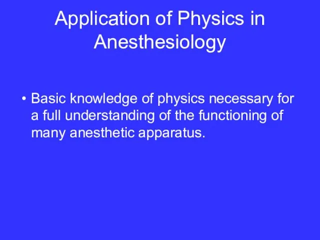 Application of Physics in Anesthesiology Basic knowledge of physics necessary for a