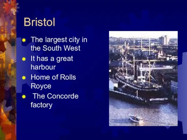 Bristol The largest city in the South West It has a great