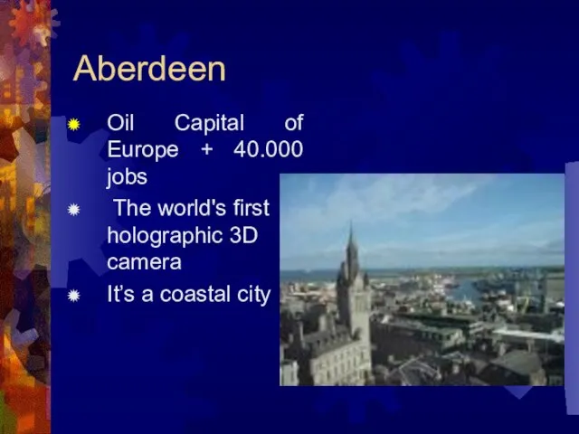 Aberdeen Oil Capital of Europe + 40.000 jobs The world's first holographic