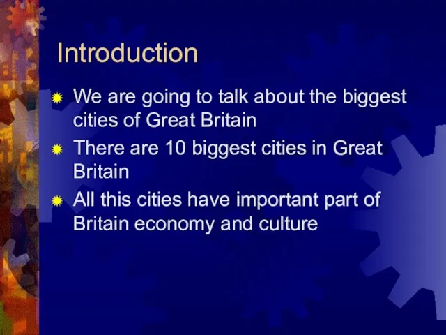 Introduction We are going to talk about the biggest cities of Great