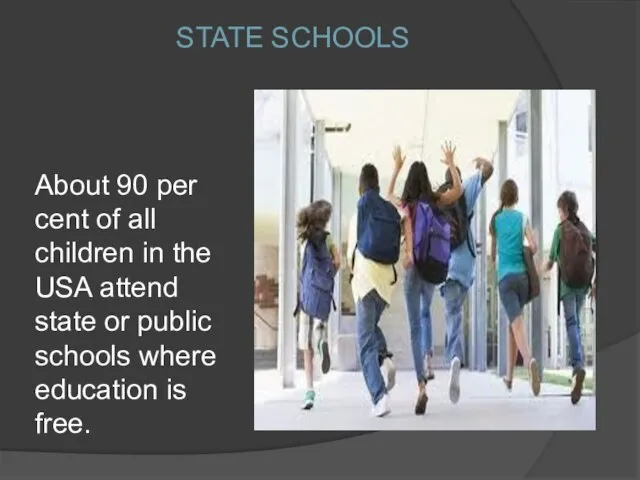 STATE SCHOOLS About 90 per cent of all children in the USA