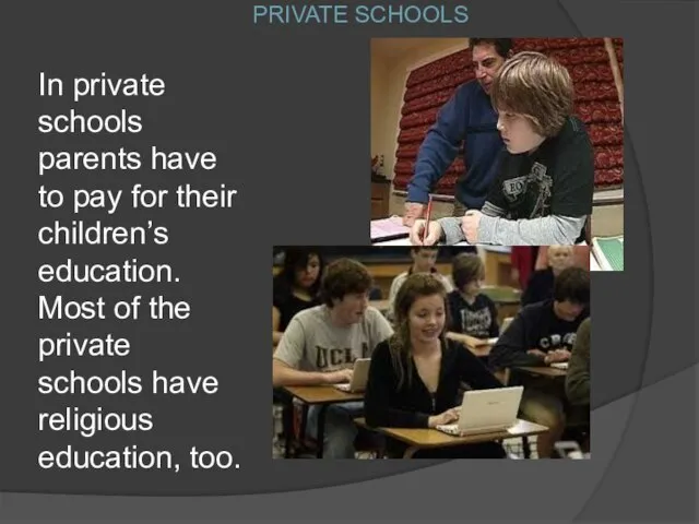 PRIVATE SCHOOLS In private schools parents have to pay for their children’s