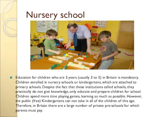 Nursery school Education for children who are 5 years (usually 3 to