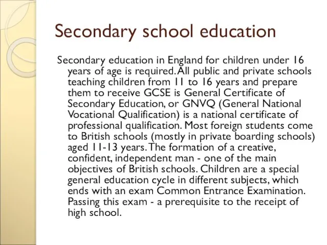 Secondary school education Secondary education in England for children under 16 years