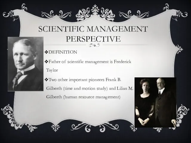 SCIENTIFIC MANAGEMENT PERSPECTIVE DEFINITION Father of scientific management is Frederick Taylor Two