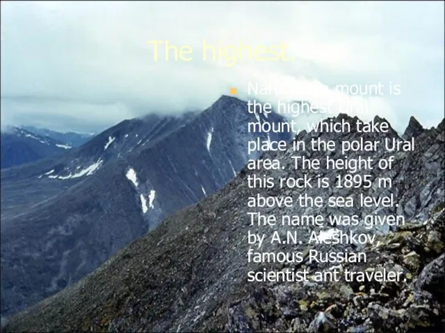 The highest. Narodnaya mount is the highest Ural mount, which take place