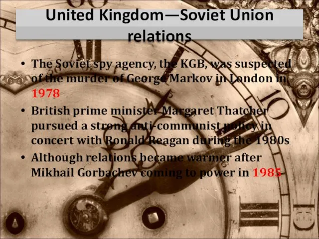 United Kingdom—Soviet Union relations The Soviet spy agency, the KGB, was suspected