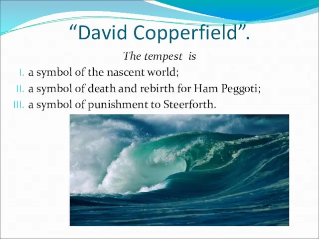 “David Copperfield”. The tempest is a symbol of the nascent world; a