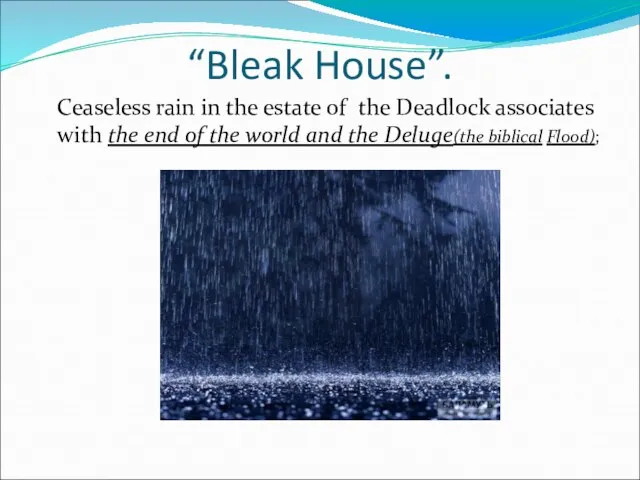 “Bleak House”. Ceaseless rain in the estate of the Deadlock associates with