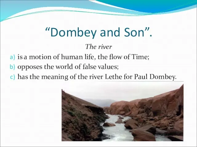 “Dombey and Son”. The river is a motion of human life, the