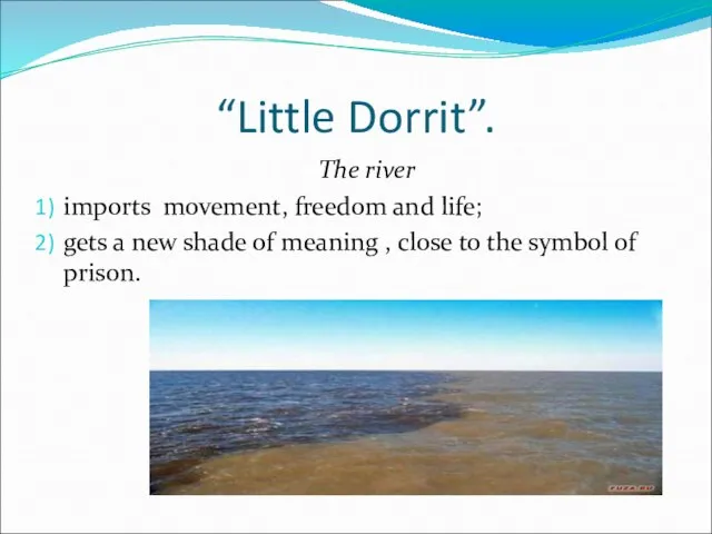 “Little Dorrit”. The river imports movement, freedom and life; gets a new