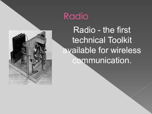Radio - the first technical Toolkit available for wireless communication. Radio