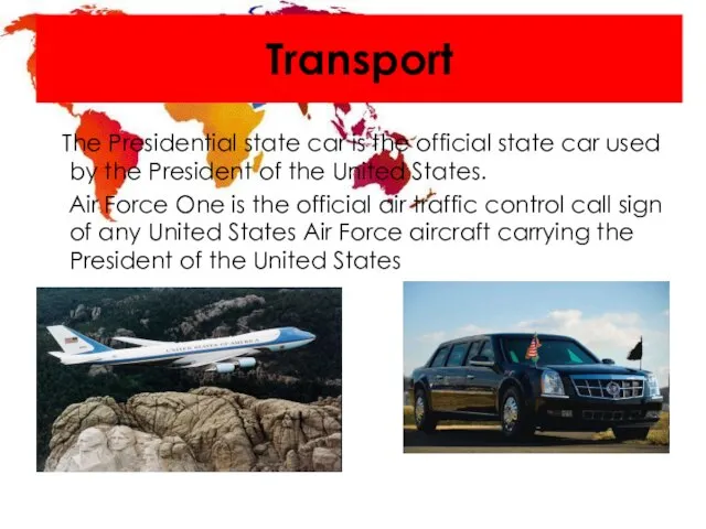 Transport The Presidential state car is the official state car used by