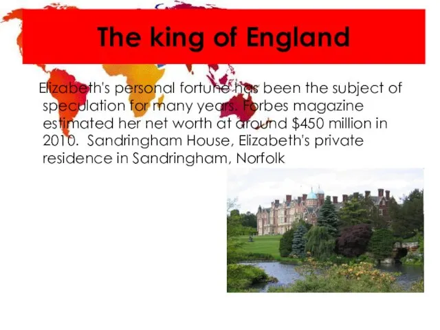 The king of England Elizabeth's personal fortune has been the subject of