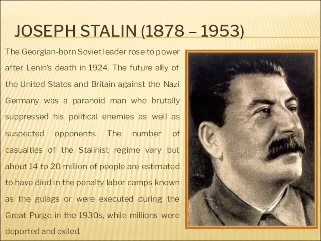 JOSEPH STALIN (1878 – 1953) The Georgian-born Soviet leader rose to power