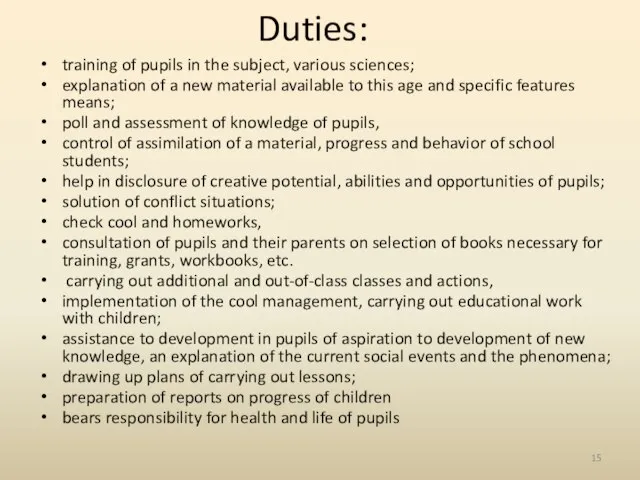 Duties: training of pupils in the subject, various sciences; explanation of a