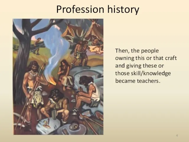 Profession history Then, the people owning this or that craft and giving