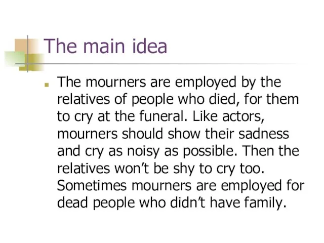 The main idea The mourners are employed by the relatives of people