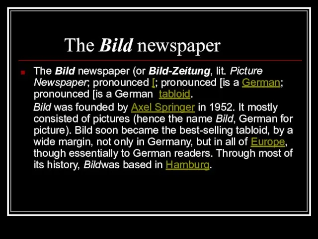 The Bild newspaper The Bild newspaper (or Bild-Zeitung, lit. Picture Newspaper; pronounced