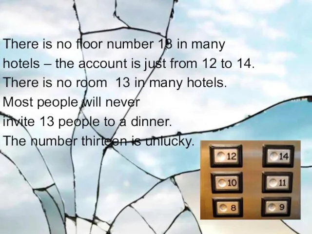 There is no floor number 13 in many hotels – the account