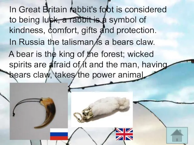 In Great Britain rabbit's foot is considered to being luck, a rabbit