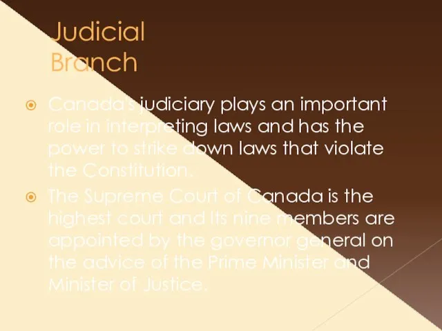 Judicial Branch Canada's judiciary plays an important role in interpreting laws and