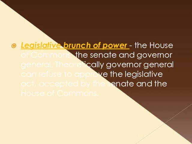 Legislative brunch of power - the House of Commons, the senate and