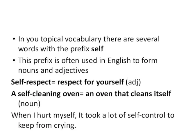 In you topical vocabulary there are several words with the prefix self