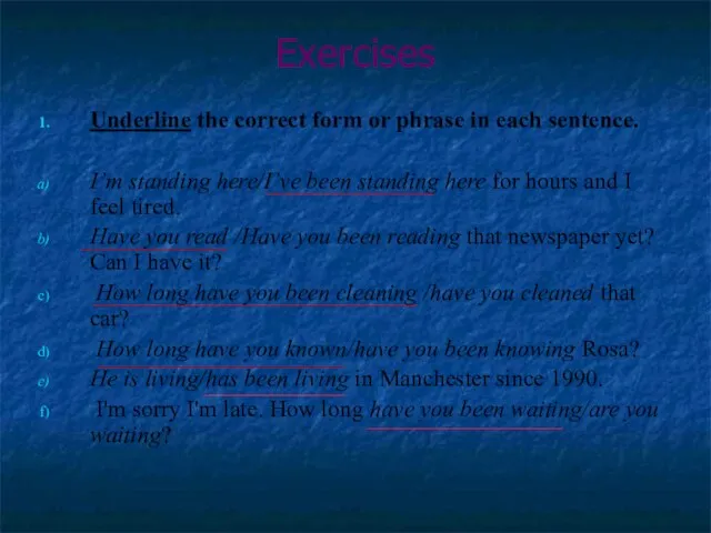 Exercises Underline the correct form or phrase in each sentence. I’m standing