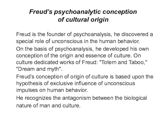 Freud’s psychoanalytic conception of cultural origin Freud is the founder of psychoanalysis,