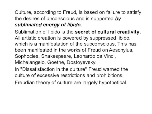 Culture, according to Freud, is based on failure to satisfy the desires