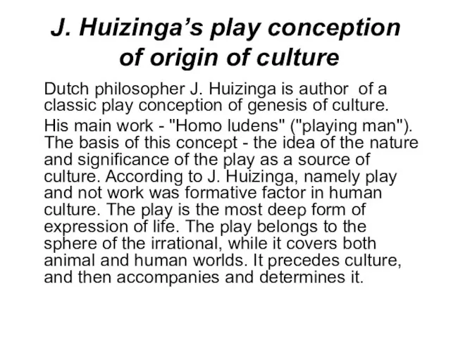 J. Huizinga’s play conception of origin of culture Dutch philosopher J. Huizinga