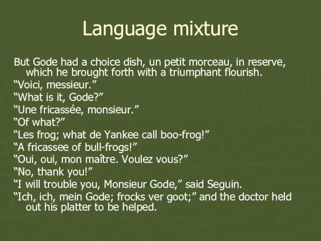 Language mixture But Gode had a choice dish, un petit morceau, in