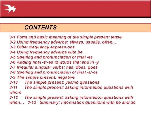 CONTENTS 3-1 Form and basic meaning of the simple present tense 3-2