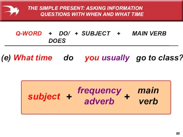 (e) What time do you usually go to class? Q-WORD + DO/