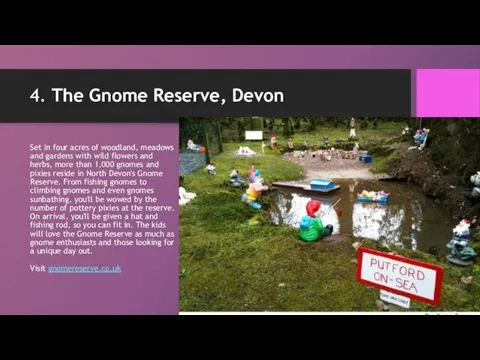 4. The Gnome Reserve, Devon Set in four acres of woodland, meadows