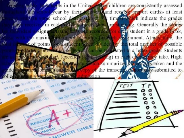 Grading scale. In schools in the United States children are consistently assessed