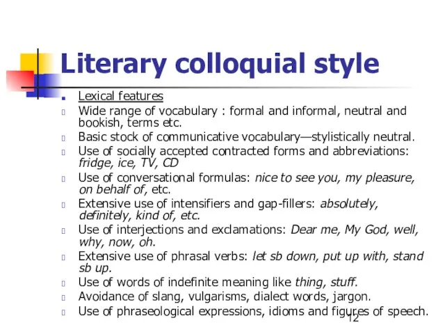 Literary colloquial style Lexical features Wide range of vocabulary : formal and